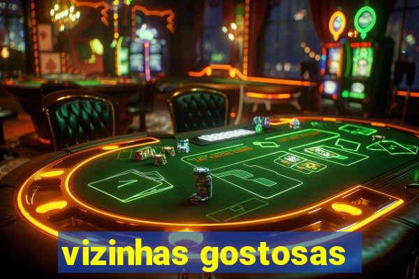 vizinhas gostosas